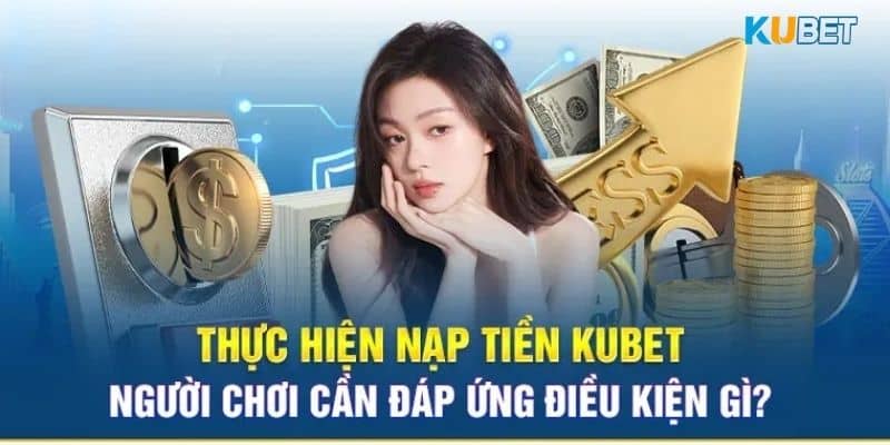 Sơ lược thông tin về cổng nạp tiền KUBET